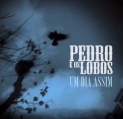 Pedro e Os Lobos : Um Dia Assim